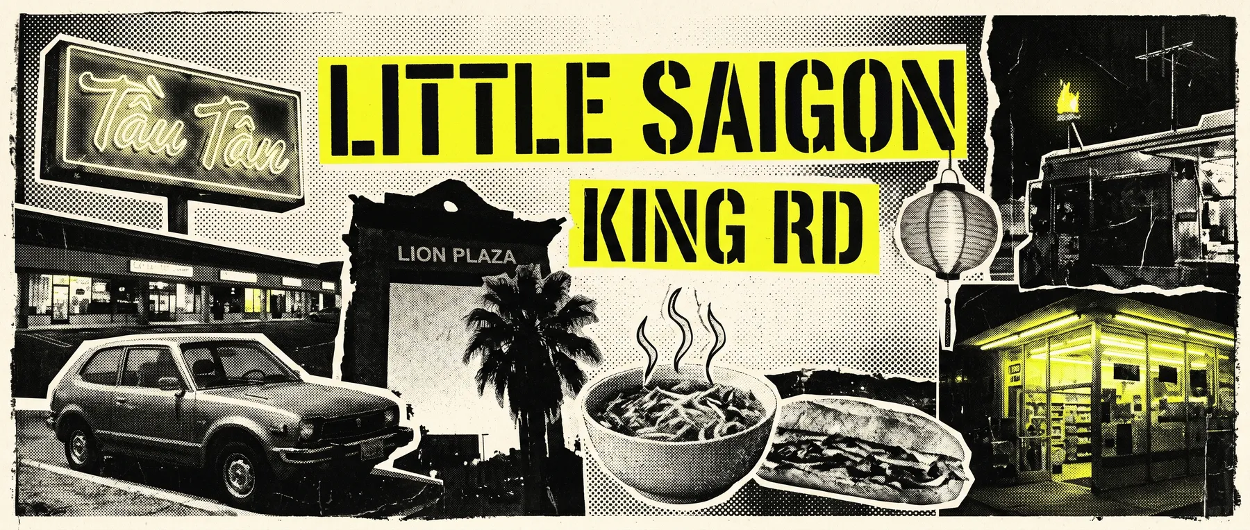 Little Saigon (King Rd) — late-night zine collage